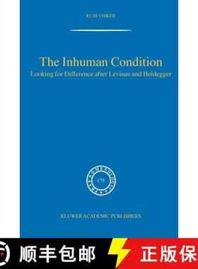 【3-4周达】The Inhuman Condition : Looking for Difference after Levinas and Heidegger [9781402028267]