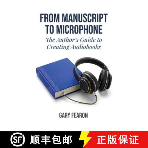 【3-4周达】From Manuscript to Microphone: The Author's Guide to Creating Audiobooks [9781734855500]