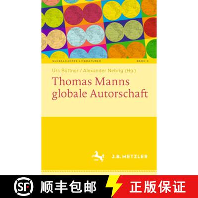 【3-4周达】Thomas Manns globale Autorschaft [9783662711385]