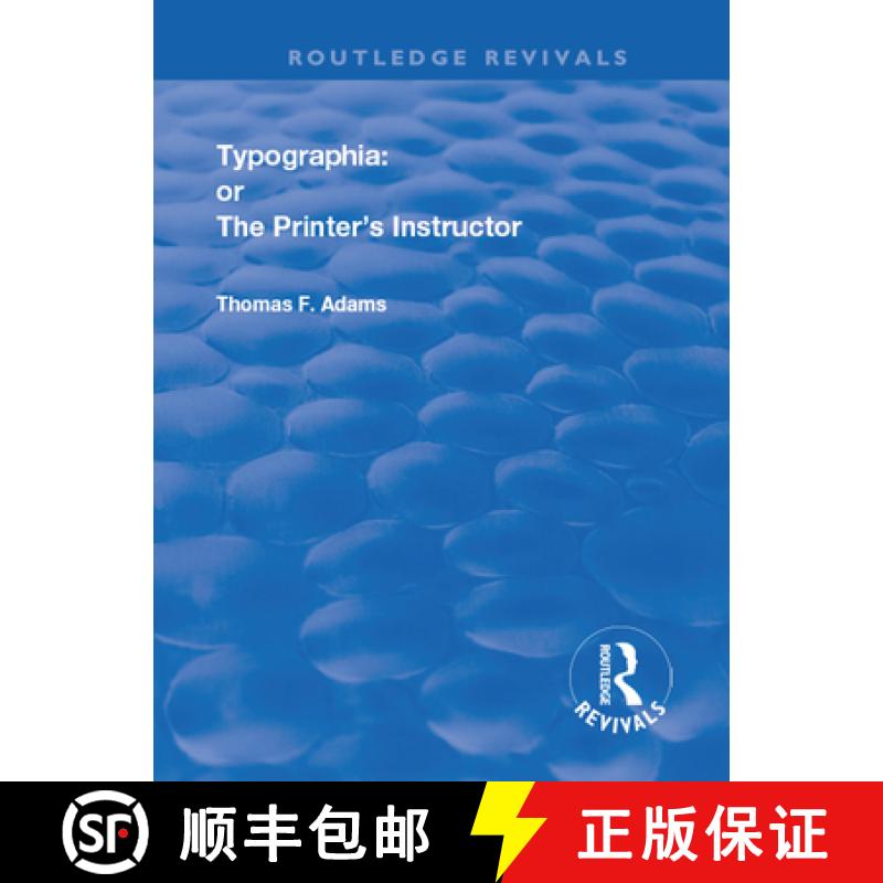 【3-4周达】Typographia: Or the Printer's Instructor: Or the Printer's Instructor [9780367152093]