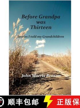 【3-4周达】Before Grandpa was Thirteen: Stories I told my Grandchildren [9781732612969]