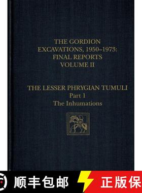 【3-4周达】Gordion Excavations, 1950–1973, Final Report – The Lesser Phrygian Tumuli, Part 1: The I... [9780924171338]