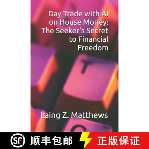 【3-4周达】Day Trade with AI on House Money: The Seeker's Secret to Financial Freedom [9781997621577]