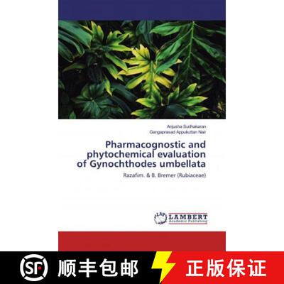 预订 Pharmacognostic and phytochemical evaluation of Gynochthodes umbellata [9786139444434]