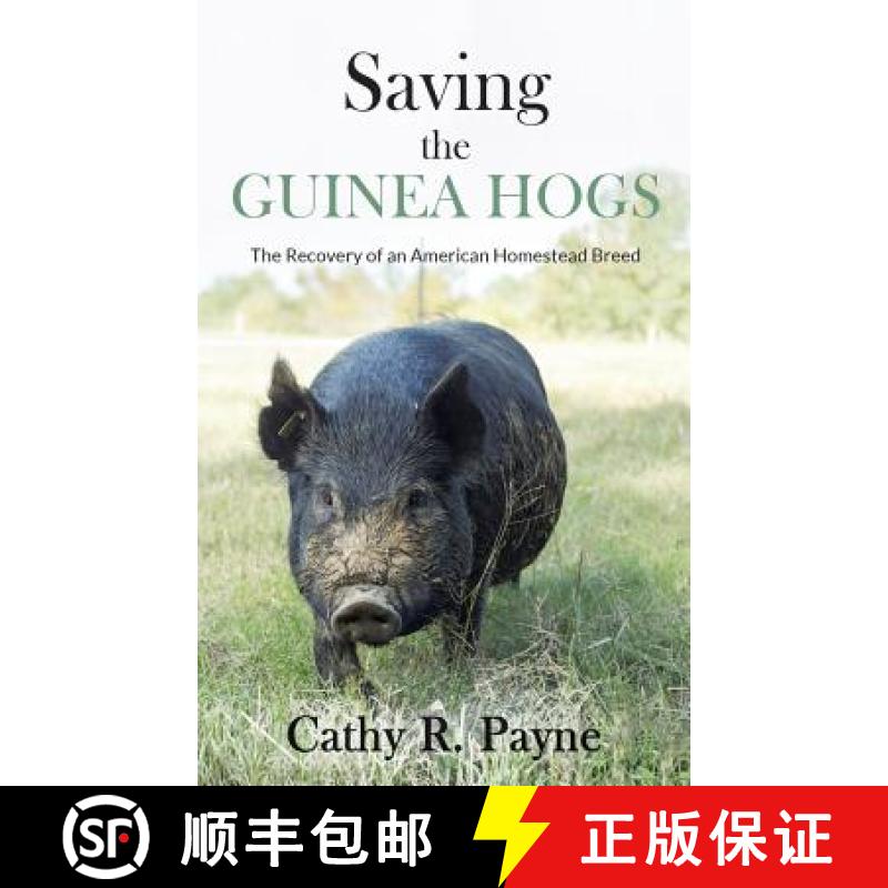 【3-4周达】Saving the Guinea Hogs: The Recovery of an American Homestead Breed [9781733593212]