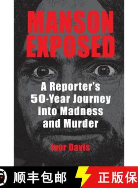 预订 Manson Exposed: A Reporter's 50-Year Journey into Madness and Murder [9780990371021]