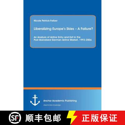 【3-4周达】Liberalizing Europe's Skies - A Failure? An Analysis of Airline Entry and Exit in the Post... [9783954892693]