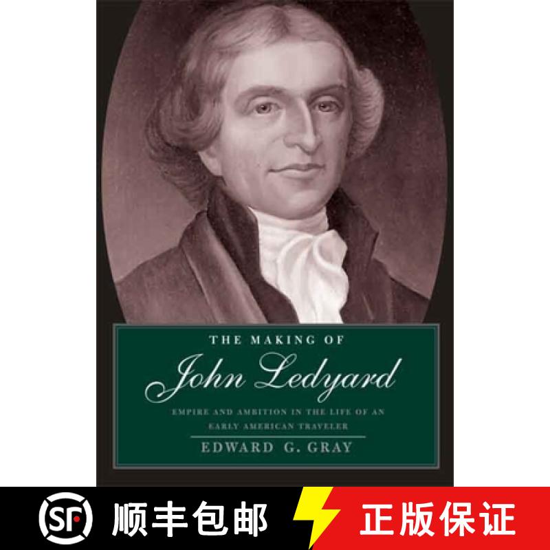 【2-3周达】The Making of John Ledyard: Empire and Ambition in the Life of an Early American Traveler [9780300110555]