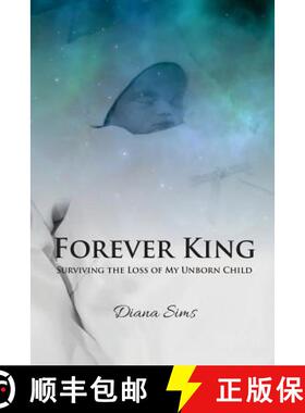 预订 Forever King: Surviving the loss of my unborn child [9780692846988]