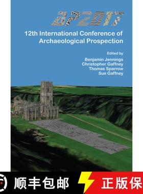 【3-4周达】Ap2017: 12th International Conference of Archaeological Prospection: 12th-16th September 2... [9781784916770]