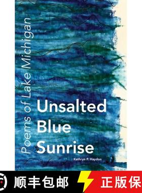 预订 Unsalted Blue Sunrise: Poems of Lake Michigan [9780996385619]