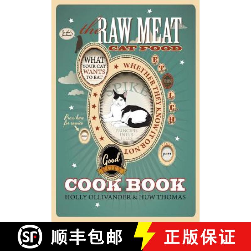 【2-3周达】The Raw Meat Cat Food Cookbook: What Your Cat Wants to Eat Whether They Know It or Not [9781905605392]