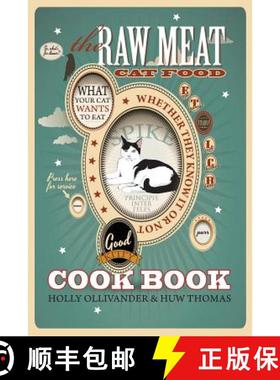 【3-4周达】The Raw Meat Cat Food Cookbook: What Your Cat Wants to Eat Whether They Know It or Not [9781905605392]