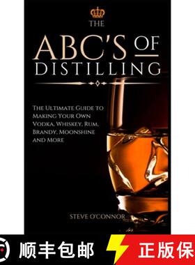 【3-4周达】The ABC'S of Distilling: The Ultimate Guide to Making Your Own Vodka, Whiskey, Rum, Brandy... [9781914128691]