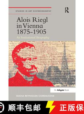 【3-4周达】Alois Riegl in Vienna 1875-1905: An Institutional Biography [9780367433208]