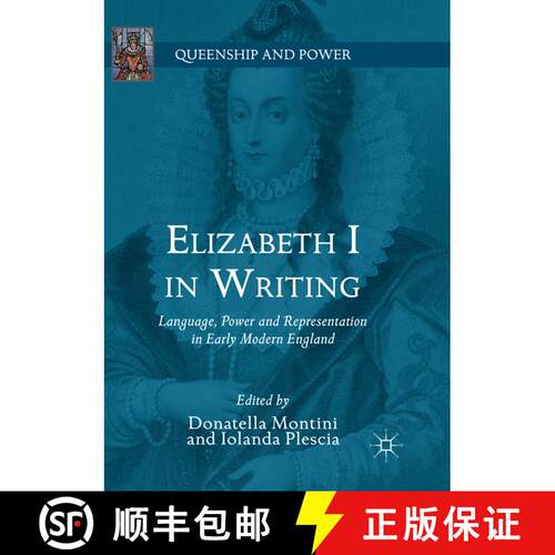 【3-4周达】Elizabeth I in Writing : Language, Power and Representation in Early Modern England [9783030101350]