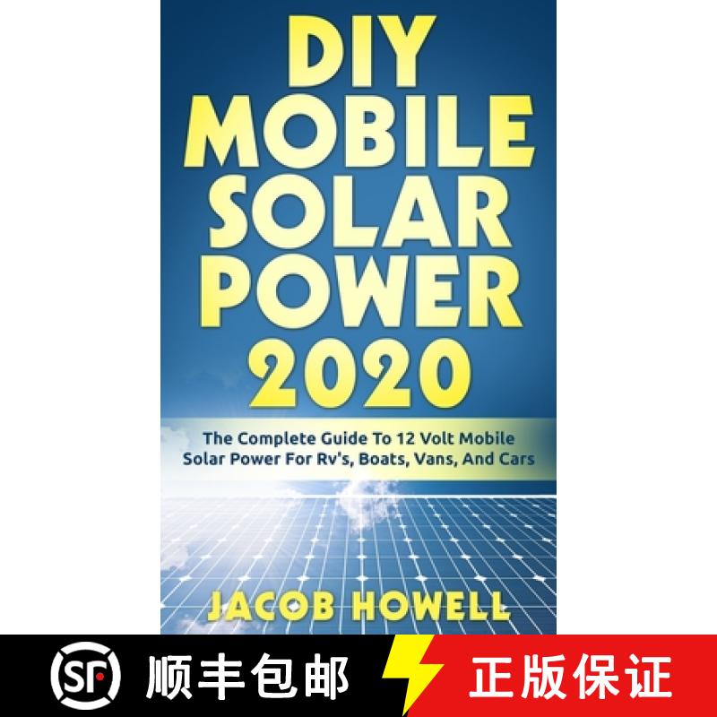 【3-4周达】DIY Mobile Solar Power 2020: The Complete Guide To 12 Volt Mobile Solar Power For Rv's, Bo... [9781952545023]