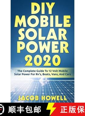 【3-4周达】DIY Mobile Solar Power 2020: The Complete Guide To 12 Volt Mobile Solar Power For Rv's, Bo... [9781952545023]