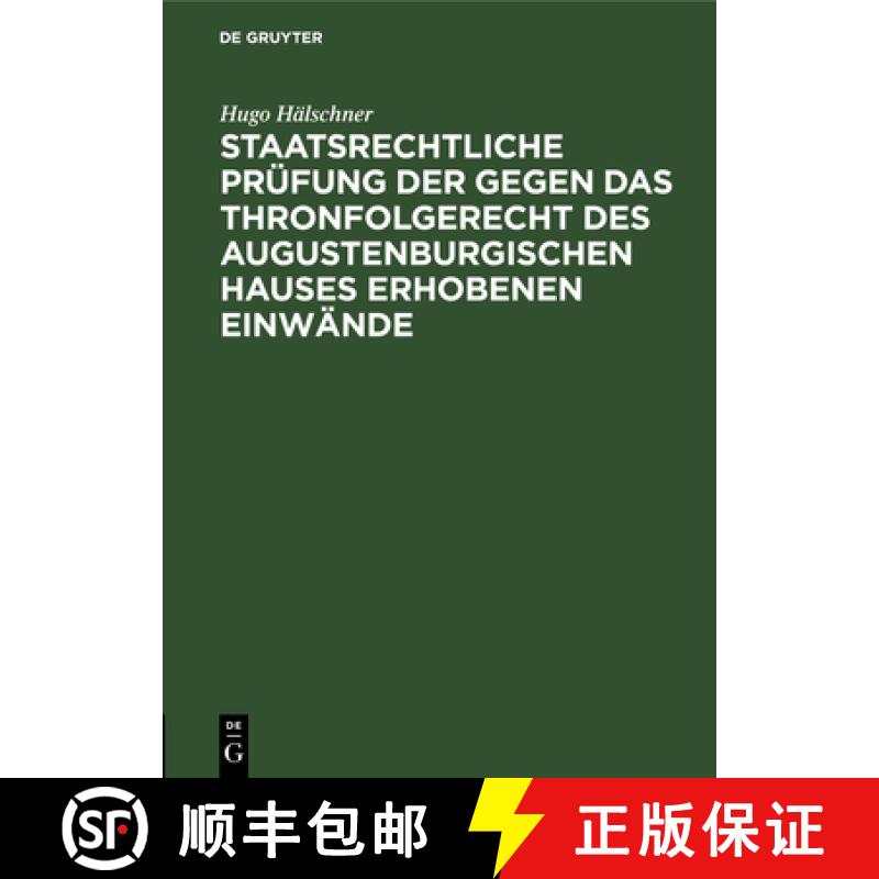 【2-3周达】Staatsrechtliche Prufung Der Gegen Das Thronfolgerecht Des Augustenburgischen Hauses Erhob... [9783111256948]