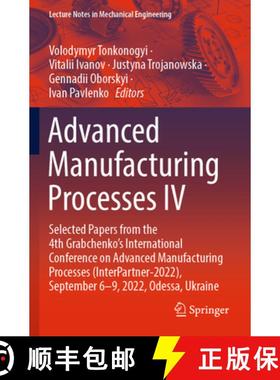 【3-4周达】Advanced Manufacturing Processes IV: Selected Papers from the 4th Grabchenko’s Internatio... [9783031166532]