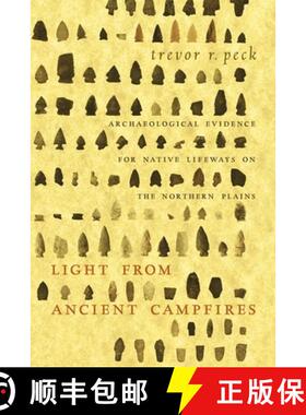 【3-4周达】Light from Ancient Campfires: Archaeological Evidence for Native Lifeways on the Northern ... [9781897425961]
