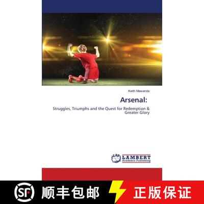 【3-4周达】Arsenal:: Struggles, Triumphs and the Quest for Redemption & Greater Glory (Aufl.) [9786207641642]