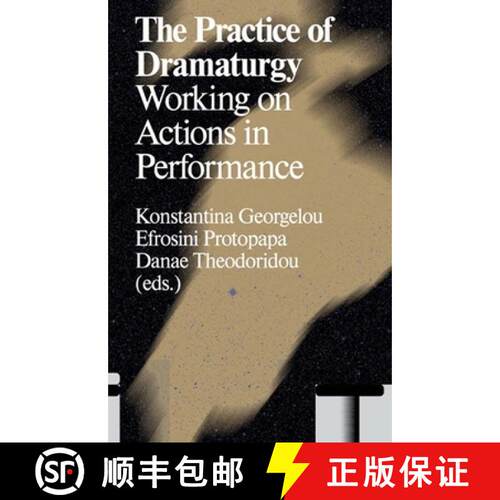 【3-4周达】The Practice of Dramaturgy: Working on Actions in Performance [9789492095183]