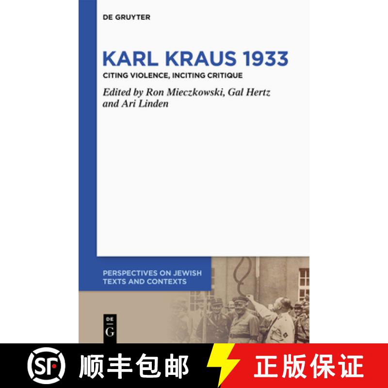 【4周达】Karl Kraus 1933: Citing Violence, Inciting Critique [9783111364377]