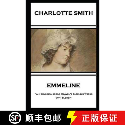 【3-4周达】Charlotte Smith - Emmeline: Ah! thus man spoils Heaven's glorious works with blood! [9781787801875]