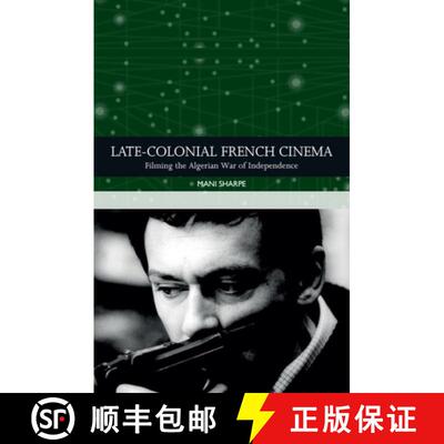 【3-4周达】Late-Colonial French Cinema: Filming the Algerian War of Independence [9781474462020]