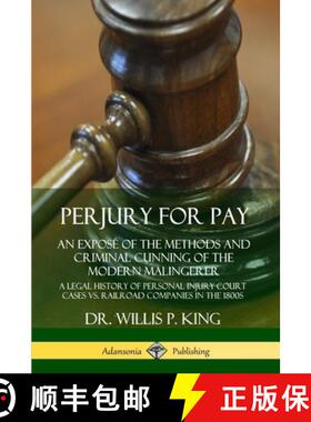 【3-4周达】Perjury for Pay: An Expose of the Methods and Criminal Cunning of the Modern Malingerer; A... [9780359742325]