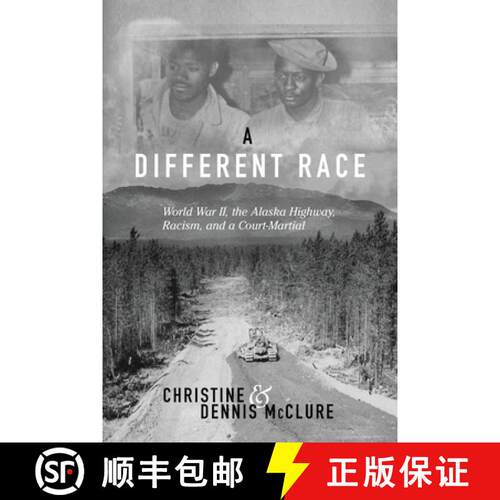 【3-4周达】A Different Race: World War II, the Alaska Highway, Racism and a Court Martial [9781735841700]