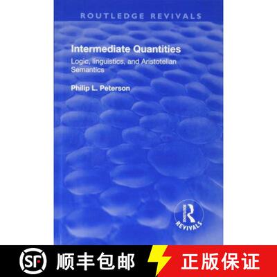 【3-4周达】Intermediate Quantities: Logic, Linguistics and Aristotelian Semantics: Logic, Linguistics... [9781138706057]