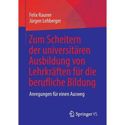 【4周达】Zum Scheitern der universitären Ausbildung von Lehrkräften für die berufliche Bildung : A... [9783658383473]