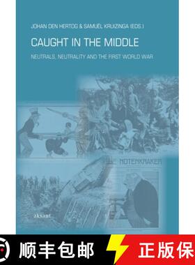 【3-4周达】Caught in the Middle: Neutrals, Neutrality and the First World War [9789052603704]