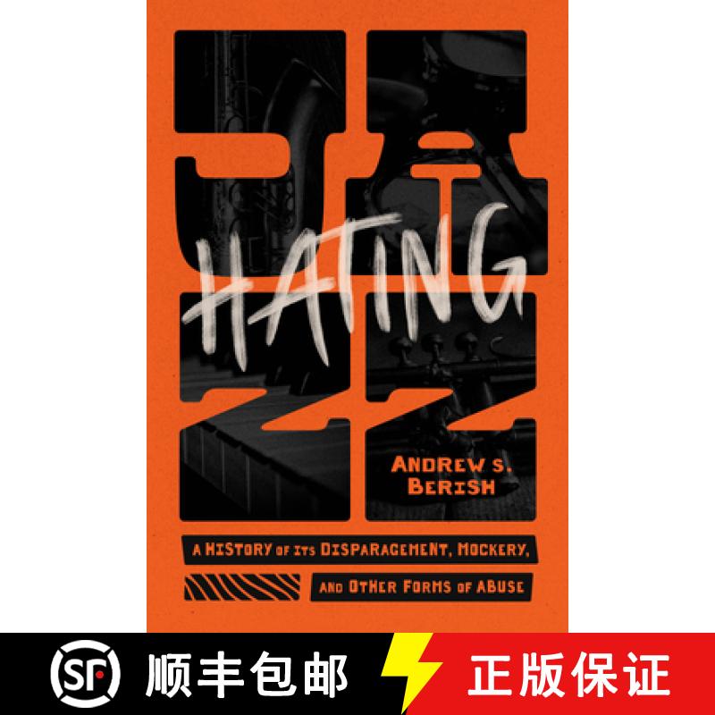 【3-4周达】Hating Jazz: A History of Its Disparagement, Mockery, and Other Forms of Abuse [9780226838359]