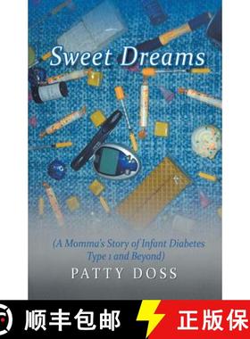 【3-4周达】Sweet Dreams: (A Momma's Story of Infant Diabetes Type 1 and Beyond) [9781490830520]