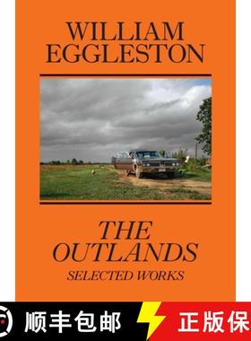William Eggleston: The Outlands: Selected Works [9781644230770]