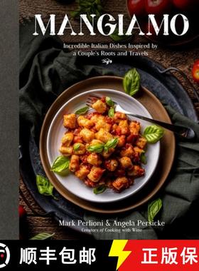【3-4周达】Mangiamo: Incredible Italian Dishes Inspired by a Couple's Roots and Travels [9781645675549]
