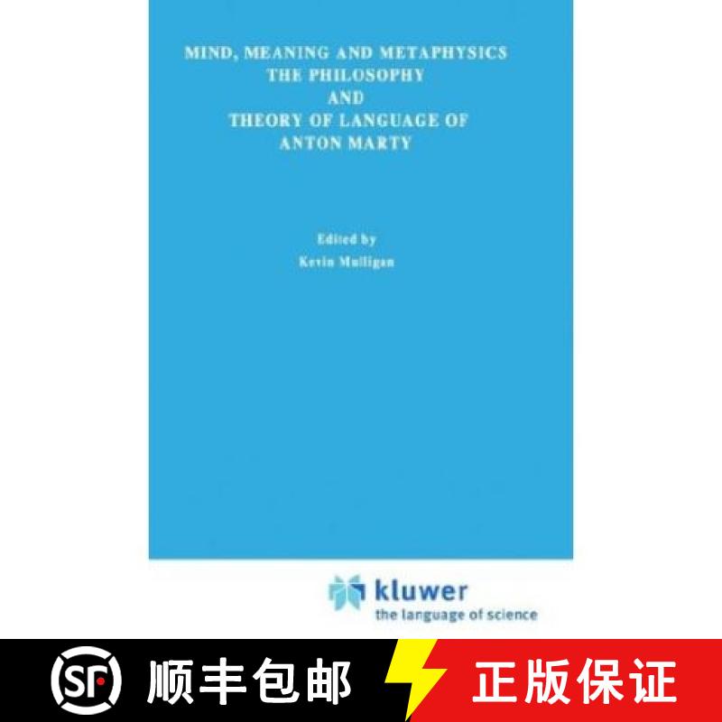【4周达】Mind, Meaning and Metaphysics : The Philosophy and Theory of Language of Anton Marty [9780792305781]
