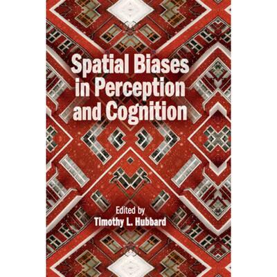 【4周达】Spatial Biases in Perception and Cognition [9781316607077]