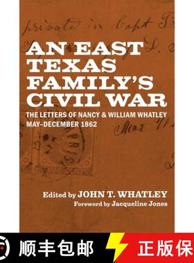 【3-4周达】An East Texas Family's Civil War: The Letters of Nancy and William Whatley, May-December 1862 [9780807170694]