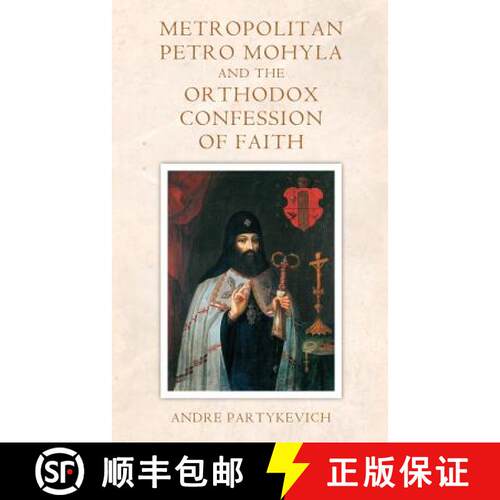 【3-4周达】Metropolitan Petro Mohyla and the Orthodox Confession of Faith [9780692272077]