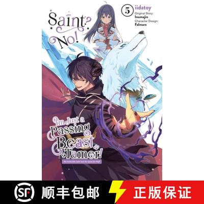 【3-4周达】Saint? No! I'm Just a Passing Beast Tamer!, Vol. 5: Volume 5 [9798855408676]