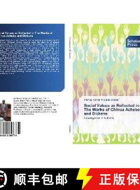 预订 Social Values as Reflected in The Works of Chinua Achebe and Dickens [9786202306775]