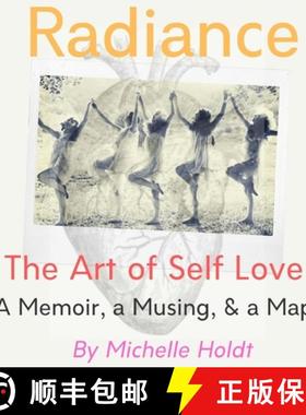 预订 Radiance: The Art of Self Love: A Memoir, A Musing, A Map [9780578615509]