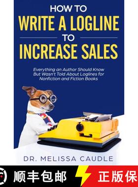 【3-4周达】How to Write a Logline to Increase Sales: Everything an Author Should Know But Wasn't Told... [9781951028213]