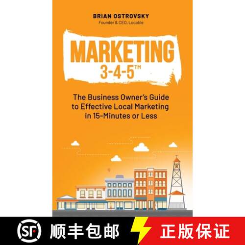 【3-4周达】Marketing 3-4-5(TM): The Business Owner's Guide to Effective Local Marketing in 15-Minutes... [9798985072006]