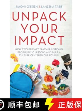 预订 Unpack Your Impact: How Two Primary Teachers Ditched Problematic Lessons and Built a Culture-Cen... [9781951600679]