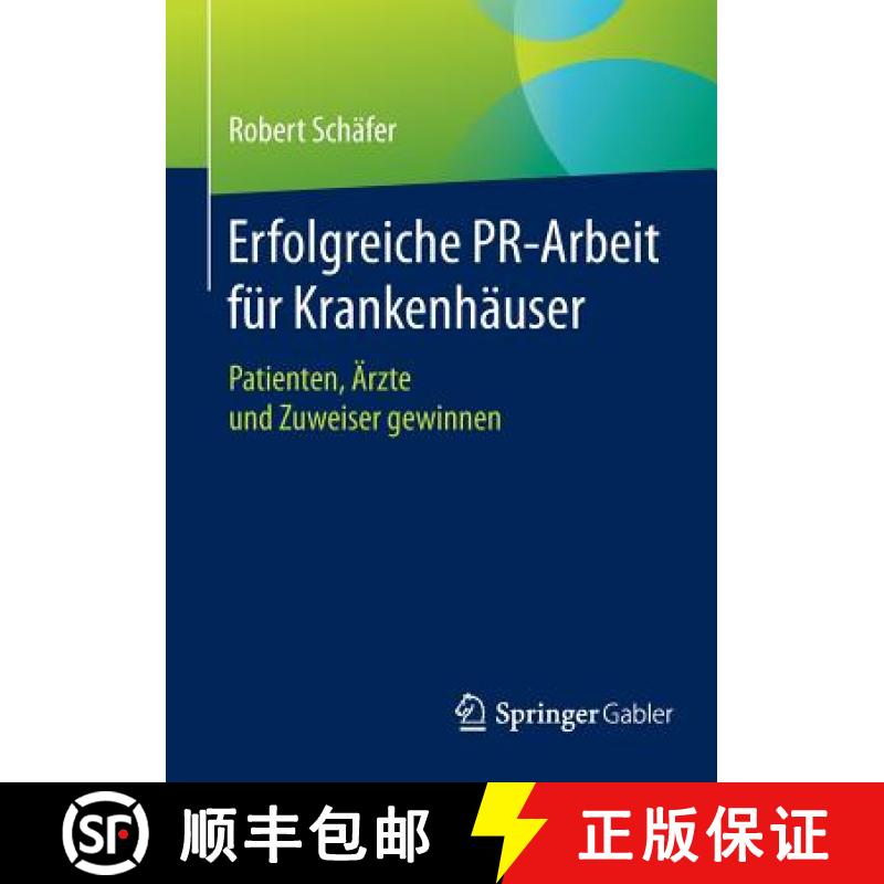 【3-4周达】Erfolgreiche PR-Arbeit für Krankenhäuser : Patienten, Ärzte und Zuweiser gewinnen [9783658063603]
